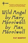 E-Book (epub) Wild Angel by Mary Merriwell: by Max Merriwell von Pat Murphy