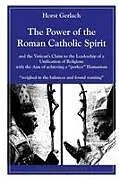 Kartonierter Einband The Power of the Roman Catholic Spirit von Horst Gerlach