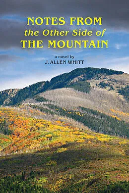 E-Book (epub) Notes from the Other Side of the Mountain von J. Allen Whitt