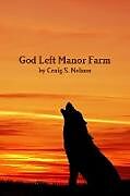 Kartonierter Einband God Left Manor Farm von Craig S. Nelson