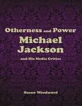 E-Book (epub) Otherness and Power: Michael Jackson and His Media Critics von Susan Woodward