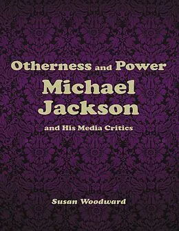 E-Book (epub) Otherness and Power: Michael Jackson and His Media Critics von Susan Woodward