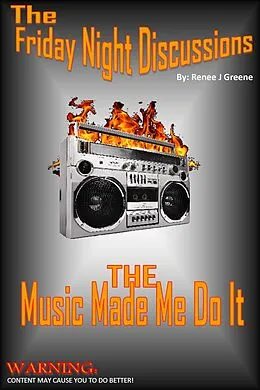 E-Book (epub) Friday Night Discussions - The Music Made Me Do It von Renee J Greene