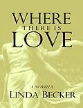 E-Book (epub) Where There Is Love von Linda Becker