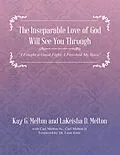 E-Book (epub) The Inseparable Love of God Will See You Through: "I Fought a Good Fight; I Finished My Race" von Kay G. Melton, LaKeisha D. Melton, Carl Melton Sr.