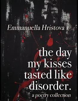 E-Book (epub) The Day My Kisses Tasted Like Disorder von Emmanuella Hristova