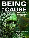 E-Book (epub) Being the Cause: A User Guide to Responsible Living von G. Michael Durst