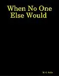 E-Book (epub) When No One Else Would von M. G. Rolla