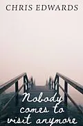 E-Book (epub) Nobody comes to visit anymore von Chris Edwards