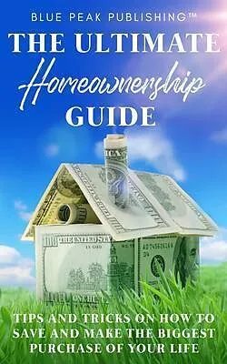 E-Book (epub) The Ultimate Homeownership Guide von Blue Peak Publishing