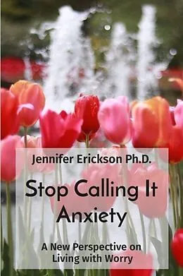 E-Book (epub) Stop Calling It Anxiety von Jennifer Erickson