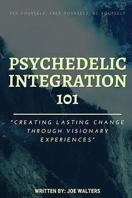 E-Book (epub) Psychedelic Integration 101 von Joseph Walters