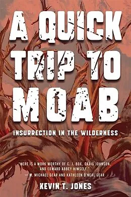 E-Book (epub) A Quick Trip to Moab: Insurrection in the Wilderness von Kevin Jones