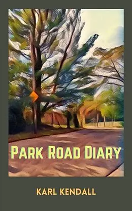 E-Book (epub) Park Road Diary von Karl Kendall