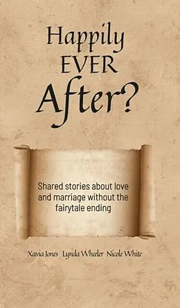 E-Book (epub) Happily Ever After? von Xavia Jones, Lynda Wheeler, Nicole White