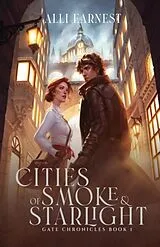 Kartonierter Einband Cities of Smoke and Starlight von Alli Earnest