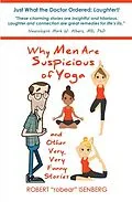 E-Book (epub) Why Men Are Suspicious of Yoga And Other Very,Very Funny Stories von Robert Isenberg
