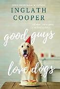 Fester Einband Good Guys Love Dogs von Inglath Cooper