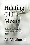 E-Book (epub) Hunting Old Moxie von Al Michaud