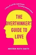 E-Book (epub) The Overthinker's Guide to Love von Kristen Ruth Smith