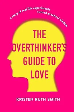 E-Book (epub) The Overthinker's Guide to Love von Kristen Ruth Smith