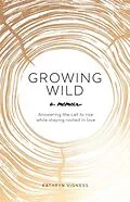 E-Book (epub) Growing Wild von Kathryn Vigness