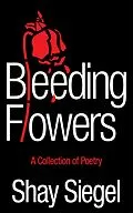 E-Book (epub) Bleeding Flowers von Shay Siegel