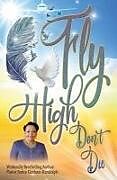 Kartonierter Einband Fly High Don't Die von Janice Randolph