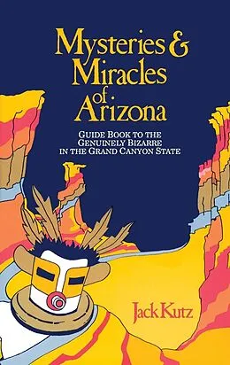 E-Book (epub) Mysteries & Miracles of Arizona von Jack Kutz