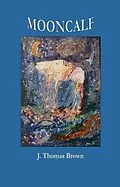 E-Book (epub) Mooncalf von J Thomas Brown
