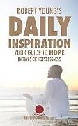 Kartonierter Einband Robert Young's Daily Inspiration: Your Guide To Hope In Times Of Hopelessness von Robert Young