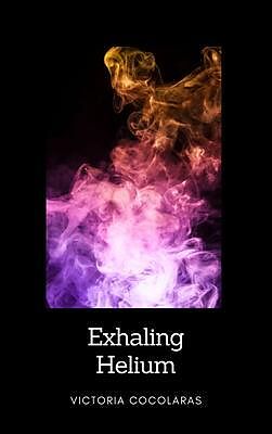 eBook (epub) Exhaling Helium de Victoria Cocolaras