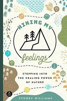 E-Book (epub) Hiking My Feelings von Sydney Williams