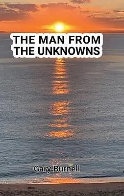 E-Book (epub) THE MAN FROM THE UNKNOWNS von Gary Martin Burnell