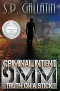 E-Book (epub) Criminal Intent 9MM Truth on a Stick von S. P. Gallatin