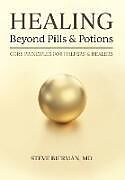 Livre Relié HEALING--Beyond Pills & Potions de Steve Bierman M. D.