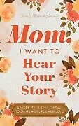 Fester Einband Mom, I Want to Hear Your Story von Jeffrey Mason