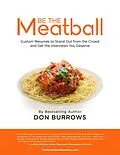 E-Book (epub) Be the Meatball - Custom Résumés to Stand Out from the Crowd and Get the Interviews You Deserve von Donald Burrows