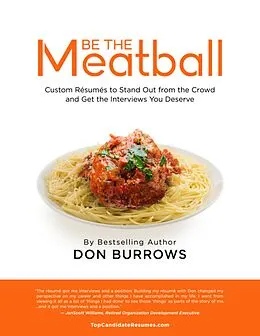 E-Book (epub) Be the Meatball - Custom Résumés to Stand Out from the Crowd and Get the Interviews You Deserve von Donald Burrows