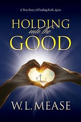 E-Book (epub) Holding Onto the Good von W L Mease