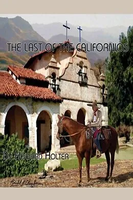 E-Book (epub) The Last of the Californios von Howard R Holter