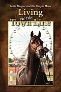 E-Book (epub) Justin Morgan And The Morgan Horse, Living On The Town Line von Dennis Tatro