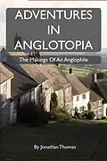 E-Book (epub) Adventures in Anglotopia von Jonathan W Thomas