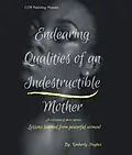 E-Book (epub) Endearing Qualities of an Indestructible Mother von Kimberly Hughes