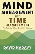 Kartonierter Einband Mind Management, Not Time Management von David Kadavy