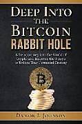 Couverture cartonnée Deep Into The Bitcoin Rabbit Hole: Take a Journey into the World of Crypto and Discover the 3 Keys to Unlock Your Financial Destiny de Damon L. Johnson