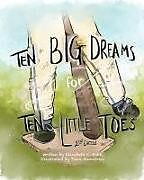Couverture cartonnée Ten Big Dreams for Ten Little Toes de Elizabeth C. Bobé