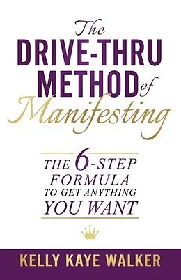 E-Book (epub) The Drive Thru Method of Manifesting von Kelly Kaye Walker