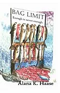 E-Book (epub) Bag Limit, Enough is Never Enough von Alana K Haase, Steven F Gilbert