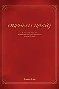 E-Book (epub) Orpheus Rising/By Sam And His Father,John/With Some Help From A Very Wise Elephant/Who Likes To Dance von Lance Lee